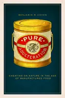 Reine Verfälschung: Betrug an der Natur im Zeitalter der künstlichen Lebensmittel - Pure Adulteration: Cheating on Nature in the Age of Manufactured Food