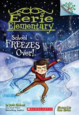 School Freezes Over! Ein Zweigbuch (Eerie Elementary #5), 5 - School Freezes Over!: A Branches Book (Eerie Elementary #5), 5