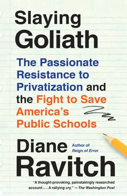 Goliath erschlagen: Der leidenschaftliche Widerstand gegen die Privatisierung und der Kampf zur Rettung der öffentlichen Schulen in Amerika - Slaying Goliath: The Passionate Resistance to Privatization and the Fight to Save America's Public Schools