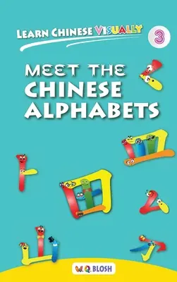 Chinesisch visuell lernen 3: Die chinesischen Alphabete - Das erste Chinesisch-Buch für Vorschulkinder (4 Jahre) - Learn Chinese Visually 3: Meet the Chinese Alphabets - Preschoolers' First Chinese Book (Age 4)