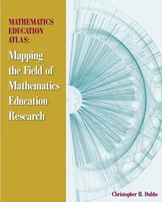 Atlas der mathematischen Bildung: Kartierung des Forschungsgebiets der Mathematikausbildung - Mathematics Education Atlas: Mapping the Field of Mathematics Education Research