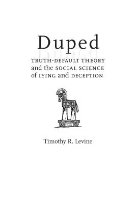 Überlistet: Die Theorie der Wahrheitsverfehlung und die Sozialwissenschaft der Lüge und Täuschung - Duped: Truth-Default Theory and the Social Science of Lying and Deception