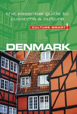 Dänemark - Culture Smart!, Band 104: Der unverzichtbare Leitfaden für Brauchtum und Kultur - Denmark - Culture Smart!, Volume 104: The Essential Guide to Customs & Culture