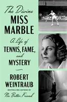 Die göttliche Miss Marble: Ein Leben voller Tennis, Ruhm und Geheimnisse - The Divine Miss Marble: A Life of Tennis, Fame, and Mystery