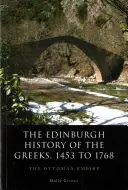 Die Edinburgher Geschichte der Griechen, 1453 bis 1768: Das Osmanische Reich - The Edinburgh History of the Greeks, 1453 to 1768: The Ottoman Empire