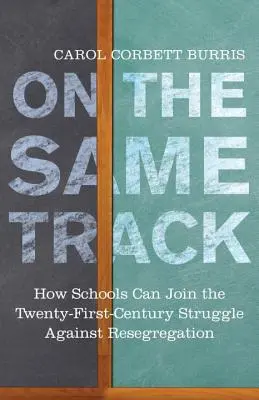 Auf dem gleichen Weg: Wie Schulen den Kampf gegen die Rassentrennung im einundzwanzigsten Jahrhundert aufnehmen können - On the Same Track: How Schools Can Join the Twenty-First-Century Struggle Against Resegregation