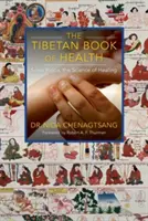 Das tibetische Buch der Gesundheit: Sowa Rigpa, die Wissenschaft des Heilens - The Tibetan Book of Health: Sowa Rigpa, the Science of Healing