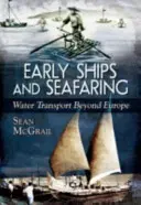 Frühe Schiffe und Schifffahrt: Wassertransport außerhalb Europas - Early Ships and Seafaring: Water Transport Beyond Europe