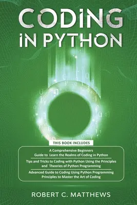 Programmieren in Python: 3 Bücher in 1-A Beginner Guide to Learn Coding in Python +Coding Using the Principles and Theories of Python Programmi - Coding in Python: 3 Books in 1-A Beginners Guide to Learn Coding in Python +Coding Using the Principles and Theories of Python Programmi