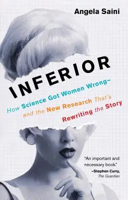 Inferior: Wie die Wissenschaft die Frauen falsch einschätzt - und die neue Forschung, die die Geschichte neu schreibt - Inferior: How Science Got Women Wrong-And the New Research That's Rewriting the Story