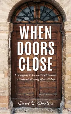 Wenn sich Türen schließen: Den Kurs in der Mission ändern, ohne den Weg zu verlieren - When Doors Close: Changing Course in Missions Without Losing Your Way
