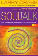 Seelengespräch: Die Sprache, die Gott mit uns sprechen möchte - Soul Talk: The Language God Longs for Us to Speak