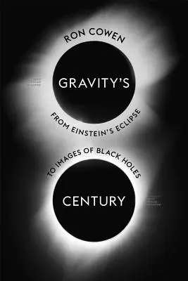 Das Jahrhundert der Schwerkraft: Von Einsteins Sonnenfinsternis bis zu Bildern von Schwarzen Löchern - Gravity's Century: From Einstein's Eclipse to Images of Black Holes