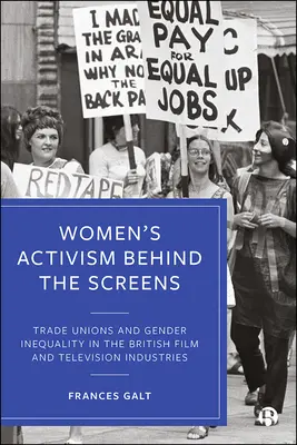 Frauenaktivismus hinter den Bildschirmen: Gewerkschaften und Geschlechterungleichheit in der britischen Film- und Fernsehindustrie - Women's Activism Behind the Screens: Trade Unions and Gender Inequality in the British Film and Television Industries