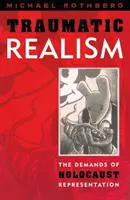 Traumatischer Realismus: Die Anforderungen an die Darstellung des Holocausts - Traumatic Realism: The Demands of Holocaust Representation