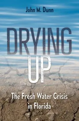 Austrocknen: Die Süßwasser-Krise in Florida - Drying Up: The Fresh Water Crisis in Florida