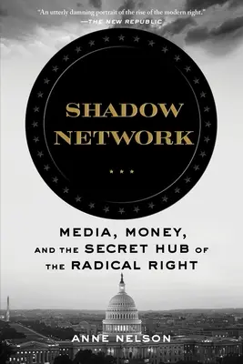 Schatten-Netzwerk: Medien, Geld und das geheime Zentrum der radikalen Rechten - Shadow Network: Media, Money, and the Secret Hub of the Radical Right