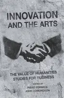 Innovation und die Künste: Der Wert geisteswissenschaftlicher Studien für die Wirtschaft - Innovation and the Arts: The Value of Humanities Studies for Business