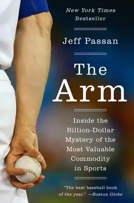 Der Arm: Das milliardenschwere Geheimnis um die wertvollste Ware im Sport - The Arm: Inside the Billion-Dollar Mystery of the Most Valuable Commodity in Sports