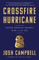 Kreuzfeuer Hurricane - Einblicke in Donald Trumps Krieg gegen das FBI - Crossfire Hurricane - Inside Donald Trump's War on the FBI