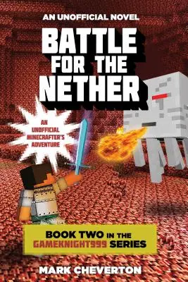 Kampf um den Nether: Buch zwei der Gameknight999-Serie: Ein inoffizielles Abenteuer für Minenarbeiter - Battle for the Nether: Book Two in the Gameknight999 Series: An Unofficial Minecrafter's Adventure