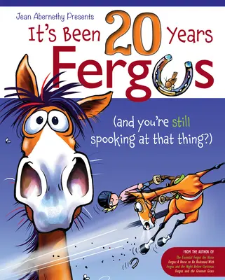 Es ist 20 Jahre her, Fergus: ...und du spukst immer noch vor diesem Ding?! - It's Been 20 Years, Fergus: ...and You're Still Spooking at That Thing?!
