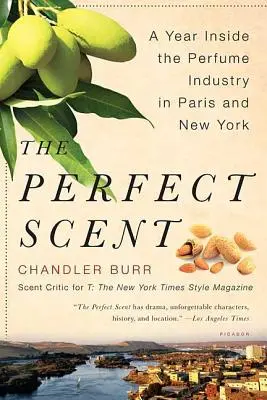 Der perfekte Duft: Ein Jahr in der Parfümindustrie in Paris und New York - The Perfect Scent: A Year Inside the Perfume Industry in Paris and New York