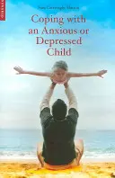 Der Umgang mit einem ängstlichen oder depressiven Kind: Ein CBT-Leitfaden für Eltern und Betreuer - Coping with an Anxious or Depressed Child: A CBT Guide for Parents and Carers