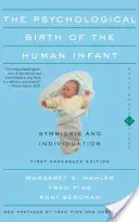 Die psychologische Geburt des menschlichen Säuglings Symbiose und Individuation - The Psychological Birth of the Human Infant Symbiosis and Individuation