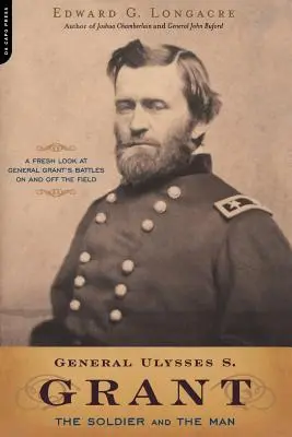 General Ulysses S. Grant: Der Soldat und der Mensch - General Ulysses S. Grant: The Soldier and the Man