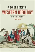 Eine kurze Geschichte der westlichen Ideologie: Ein kritischer Bericht - A Short History of Western Ideology: A Critical Account