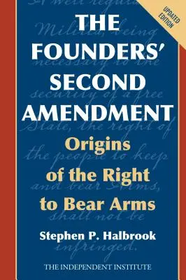 Der zweite Verfassungszusatz der Gründer: Die Ursprünge des Rechts, Waffen zu tragen - The Founders' Second Amendment: Origins of the Right to Bear Arms