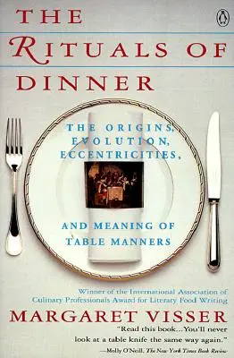 Die Rituale des Abendessens: Visser, Margaret - The Rituals of Dinner: Visser, Margaret