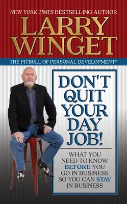 Kündigen Sie Ihren Tagesjob nicht! Was Sie wissen müssen, bevor Sie ins Geschäft einsteigen, damit Sie im Geschäft bleiben können - Don't Quit Your Day Job!: What You Need to Know Before You Go in Business So You Can Stay in Business