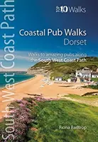 Pub-Wanderungen an der Küste: Dorset - Wanderungen zu tollen Pubs entlang des South West Coast Path - Coastal Pub Walks: Dorset - Walks to amazing pubs along the South West Coast Path