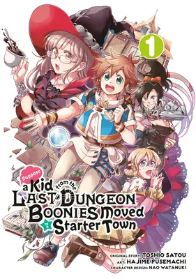 Angenommen, ein Kind aus dem letzten Dungeon Boonies zog in eine Gründerstadt (Manga) 01 - Suppose a Kid from the Last Dungeon Boonies Moved to a Starter Town (Manga) 01