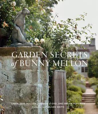 Die Gartengeheimnisse von Bunny Mellon - Garden Secrets of Bunny Mellon