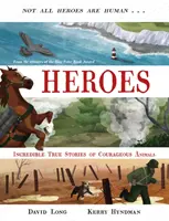 Helden - Unglaubliche wahre Geschichten von mutigen Tieren (Long David (Autor)) - Heroes - Incredible true stories of courageous animals (Long David (Author))