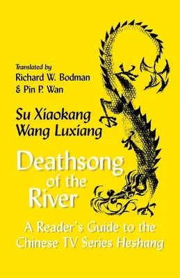 Todeslied des Flusses: Eine Anleitung zum Lesen der chinesischen Fernsehserie Heshang - Deathsong of the River: A Reader's Guide to the Chinese TV Series Heshang
