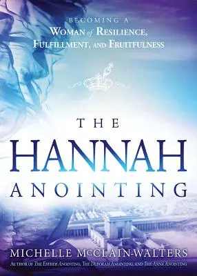 Hannah-Salbung: Eine Frau der Widerstandsfähigkeit, Erfüllung und Fruchtbarkeit werden - Hannah Anointing: Becoming a Woman of Resilience, Fulfillment, and Fruitfulness