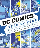 DC Comics Jahr für Jahr Neue Ausgabe - Eine visuelle Chronik - DC Comics Year By Year New Edition - A Visual Chronicle