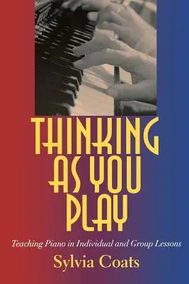 Denken beim Spielen: Klavierunterricht im Einzel- und Gruppenunterricht - Thinking as You Play: Teaching Piano in Individual and Group Lessons
