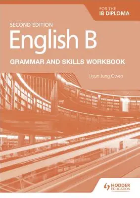 English B for the Ib Diploma Grammar and Skills Workbook