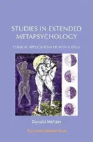 Studien zur erweiterten Metapsychologie: Klinische Anwendungen der Bion'schen Ideen - Studies in Extended Metapsychology: Clinical Applications of Bion's Ideas