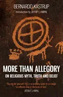 Mehr als eine Allegorie: Über religiösen Mythos, Wahrheit und Glaube - More Than Allegory: On Religious Myth, Truth and Belief