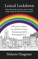Lexical Lockdown - Gedichte über Binge-Watching, Missgeschicke beim Sport, Kühlschrank-Surfen und andere pandemische Beschäftigungen - Lexical Lockdown - poems about binge-watching, exercise mishaps, fridge-surfing and other pandemical pursuits