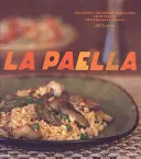 La Paella: Köstlich authentische Reisgerichte von Spaniens Mittelmeerküste - La Paella: Deliciously Authentic Rice Dishes from Spain's Mediterranean Coast