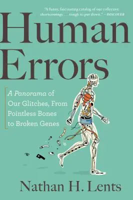 Menschliche Irrtümer: Ein Panorama unserer Pannen, von sinnlosen Knochen bis zu gebrochenen Genen - Human Errors: A Panorama of Our Glitches, from Pointless Bones to Broken Genes