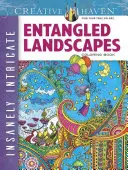 Creative Haven Wahnsinnig komplizierte verschlungene Landschaften Malbuch - Creative Haven Insanely Intricate Entangled Landscapes Coloring Book