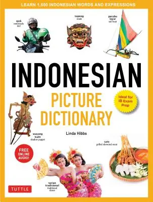 Indonesisches Bildwörterbuch: Lernen Sie 1.500 indonesische Wörter und Ausdrücke (ideal für die Ib-Prüfungsvorbereitung; mit Online-Audio) - Indonesian Picture Dictionary: Learn 1,500 Indonesian Words and Expressions (Ideal for Ib Exam Prep; Includes Online Audio)